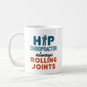 Hip Chiropractor Always Rolling Joints Coffee Mug