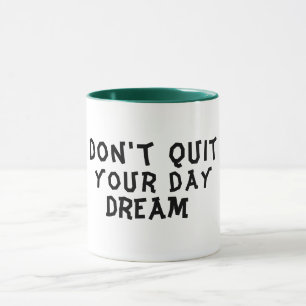 Hip don't quit your daydream funny inspirational mug