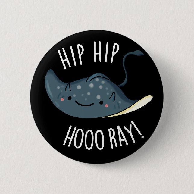 Hip Hip Hoo-ray Funny Sting Ray Pun Dark BG 6 Cm Round Badge (Front)