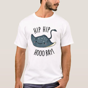 Hip Hip Hoo-ray Funny Sting Ray Pun T-Shirt