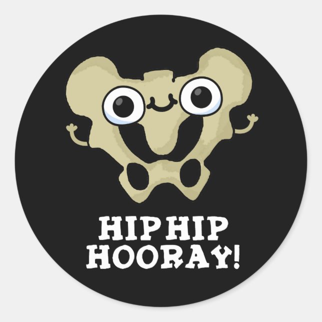 Hip Hip Hooray Funny Anatomy Pun Dark BG Classic Round Sticker (Front)