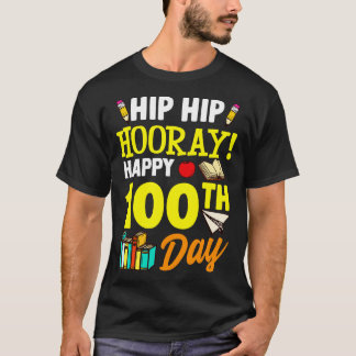 Hip Hip Hooray Happy 100 th day T-Shirt