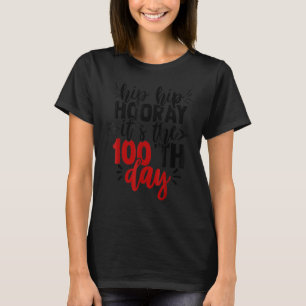 Hip Hip Hooray Happy 100th Day of School Teachers T-Shirt
