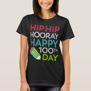 Hip Hip Hooray Happy 100th Day of School Teachers  T-Shirt