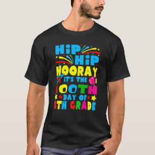 Hip Hip Hooray It's The 100th Day Of 8th Grade 100 T-Shirt