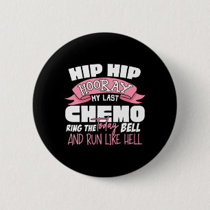 Hip Hip Hooray Last Chemo Celebration Cancer 6 Cm Round Badge