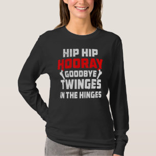 Hip Hip Hooray Post Operation Joint Replacemen T-Shirt