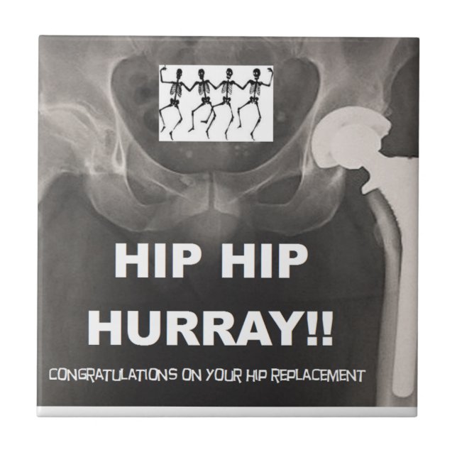 Hip Hip Hurray for your Hip Replacement Ceramic Tile (Front)