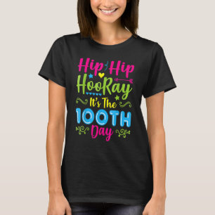Hip Hooray It's 100th Day Of School Gift For Teach T-Shirt