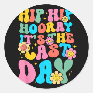 Hip Hooray Its Last Day Of School Hello Summer Wom Classic Round Sticker
