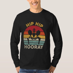 Hip Hooray Surgery Pun Recovery Hip Replacement Re T-Shirt