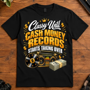 Hip Hop Classy Until Cash Money Records Boombox T-Shirt