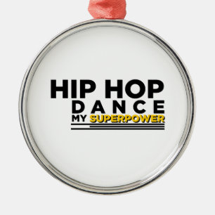 HIP-HOP DANCE MY SUPERPOWER METAL ORNAMENT