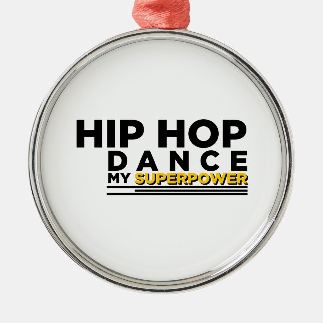 HIP-HOP DANCE MY SUPERPOWER METAL ORNAMENT (Front)