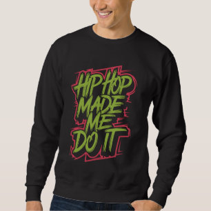 Hip Hop Dancing Breakdancing Rap Music Choreograph Sweatshirt