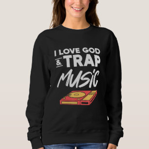 Hip Hop For Men Graphic I Love God And Trap Music Sweatshirt