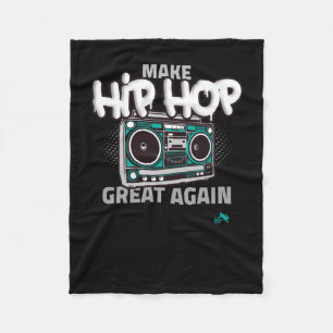 Hip Hop Gift Make Hip Hop Great Again Fleece Blanket