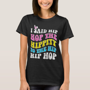 Hip hop hippity easter bunny funny women girls kid T-Shirt