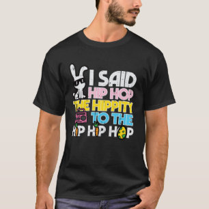 Hip Hop Hippity Easter Bunny  Women Girls Kids Tod T-Shirt
