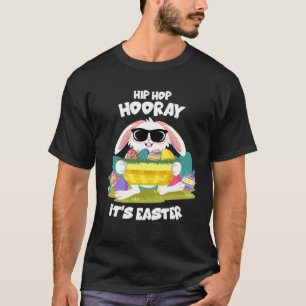 Hip Hop Hooray Easter Bunny Egg Hunt Happy Spring  T-Shirt