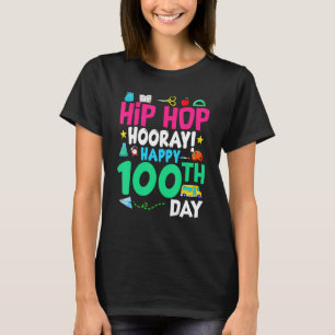 Hip Hop Hooray Happy 100th Day of School Student T T-Shirt