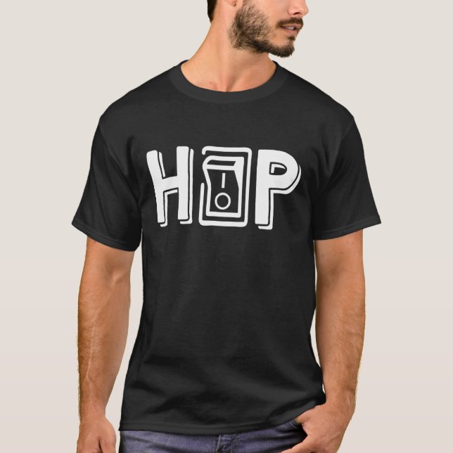 Hip Hop Io With Toggle Switch Rap And Breakdance H T-Shirt (Front)