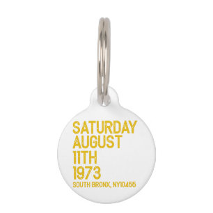 Hip Hop is Born Saturday, Aug 11, 1973, 50 Years S Pet Tag