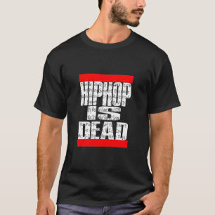 Hip Hop Is DEAD T-Shirt