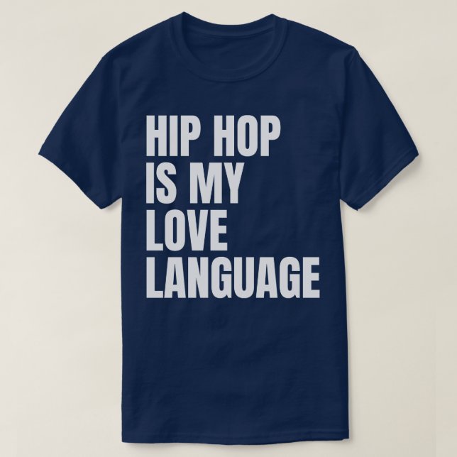 HIP HOP IS MY LOVE LANGUAGE T-Shirt (Design Front)