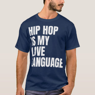 HIP HOP IS MY LOVE LANGUAGE T-Shirt