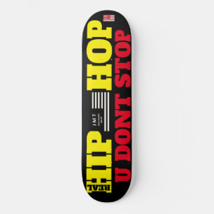 HIP HOP U DONT STOP  8 1/4" Skateboard Deck