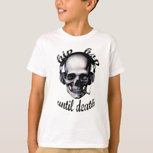 Hip Hop Until Death T-Shirt