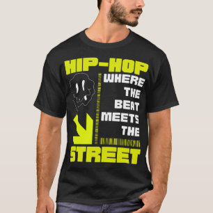 Hip Hop Where the Beat Meets the Street 1 T-Shirt