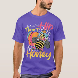 Hip hrust Honey Weightlifting Bodybuilding Gym Fit T-Shirt