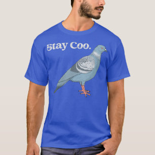 Hip Pigeon Says Stay Coo T-Shirt