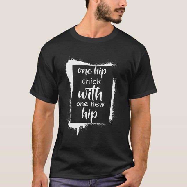 Hip Replacement Recovery One Hip Chick With One Ne T-Shirt (Front)