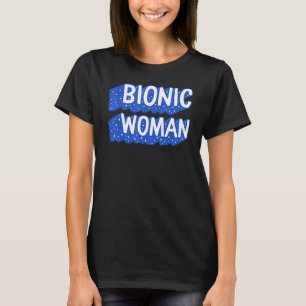 Hip Replacement Surgery Bionic Woman Broken Hip Re T-Shirt