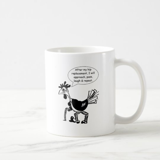 Hip Replacement Surgery - Fun Quote Coffee Mug