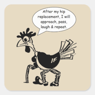 Hip Replacement Surgery - Fun Quote Square Sticker