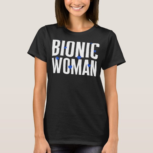 Hip Surgery Bionic Woman Hearts Bionic Broken Hip  T-Shirt (Front)
