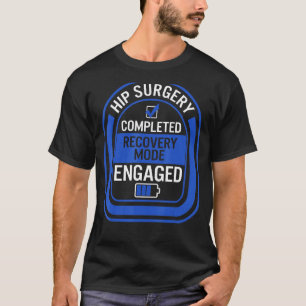 Hip Surgery Completed Recovery Mode Bionic Broken T-Shirt