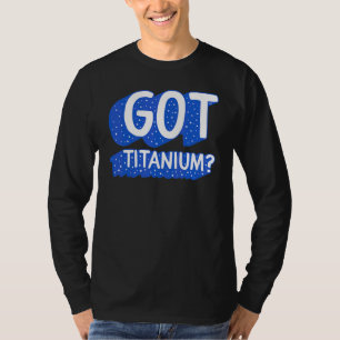 Hip Surgery Got Titanium Bionic Broken Hip Replace T-Shirt