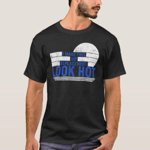 Hip Surgery Hip Replacement Look Hot Bionic Broken T-Shirt
