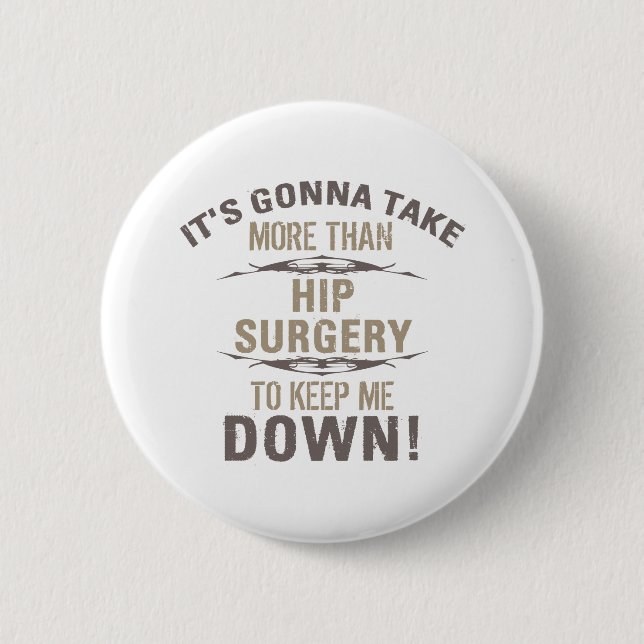 Hip Surgery Humour 6 Cm Round Badge (Front)