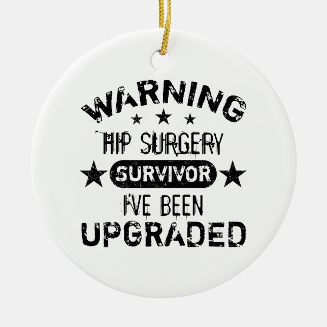 Hip Surgery Humour Upgraded Ceramic Ornament (Front)