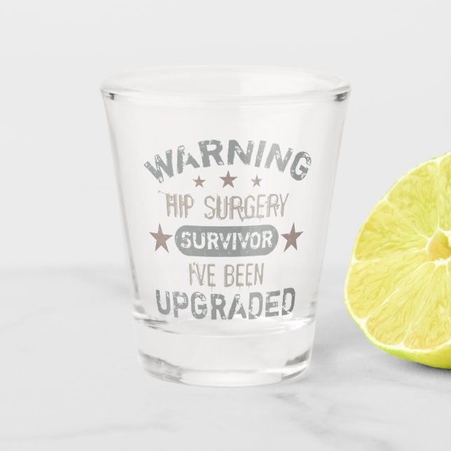 Hip Surgery Humour Upgraded Shot Glass (Front)