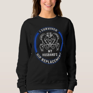 Hip Surgery My Husband's Hip Replacement Bionic Br Sweatshirt