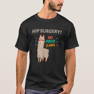 Hip Surgery No Probllama Funny Hip Replacement T-Shirt