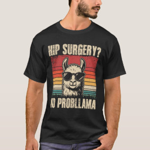 Hip Surgery No Probllama T-Shirt