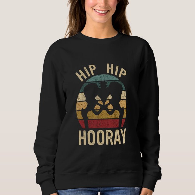 Hip Surgery Recovery Hip Replacement Sweatshirt (Front)